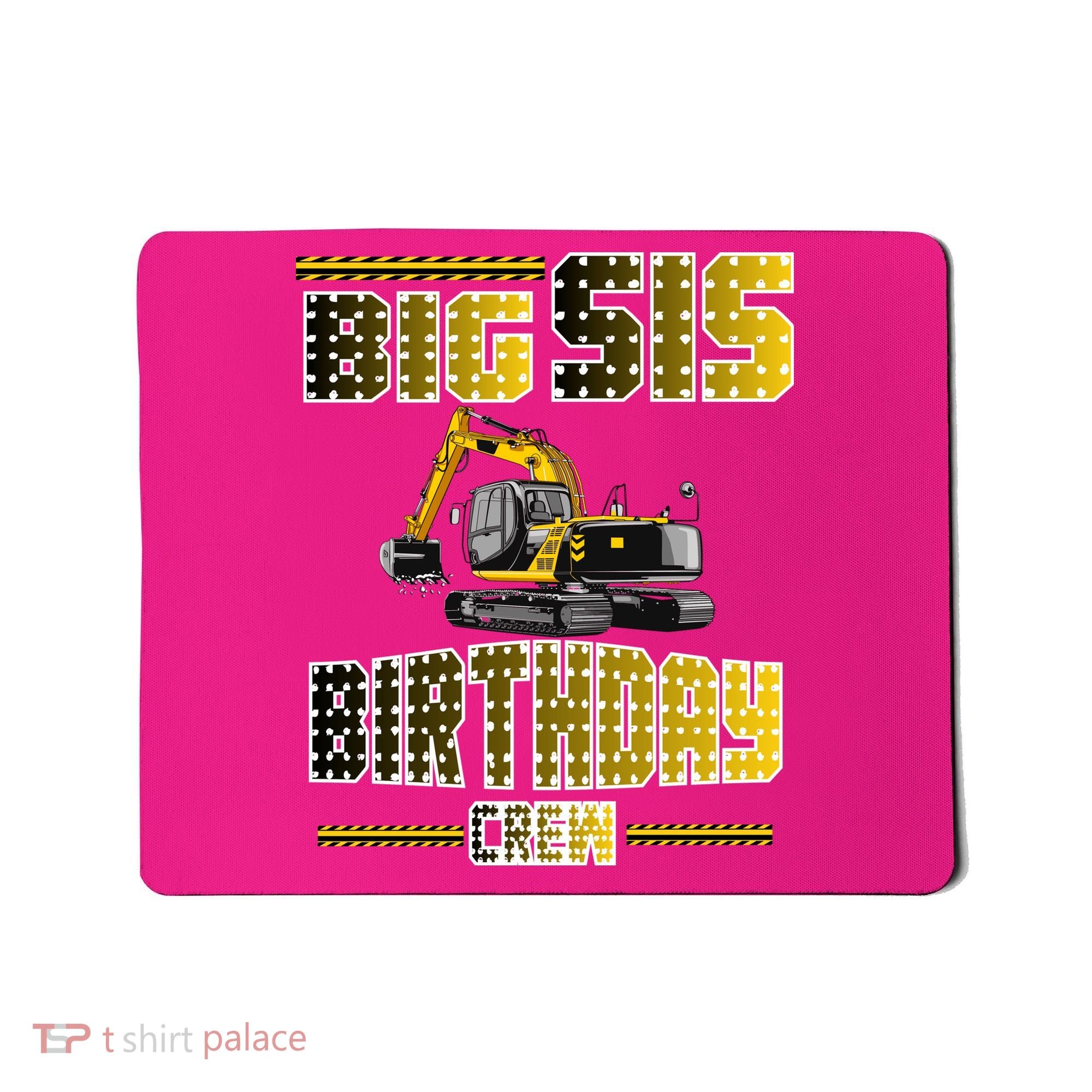 Big Sis Sister Birthday Crew Party Excavator Mousepad