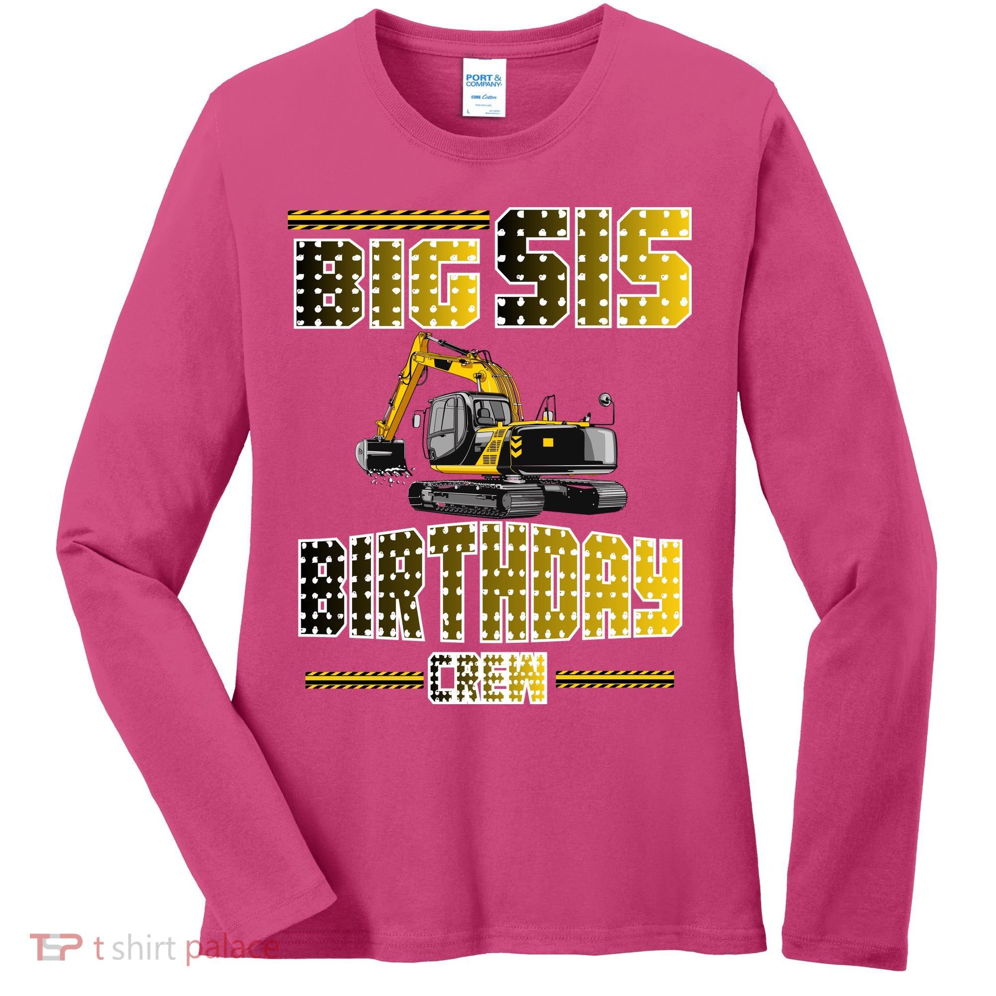 Big Sis Sister Birthday Crew Party Excavator Women's Long Sleeve Shirt