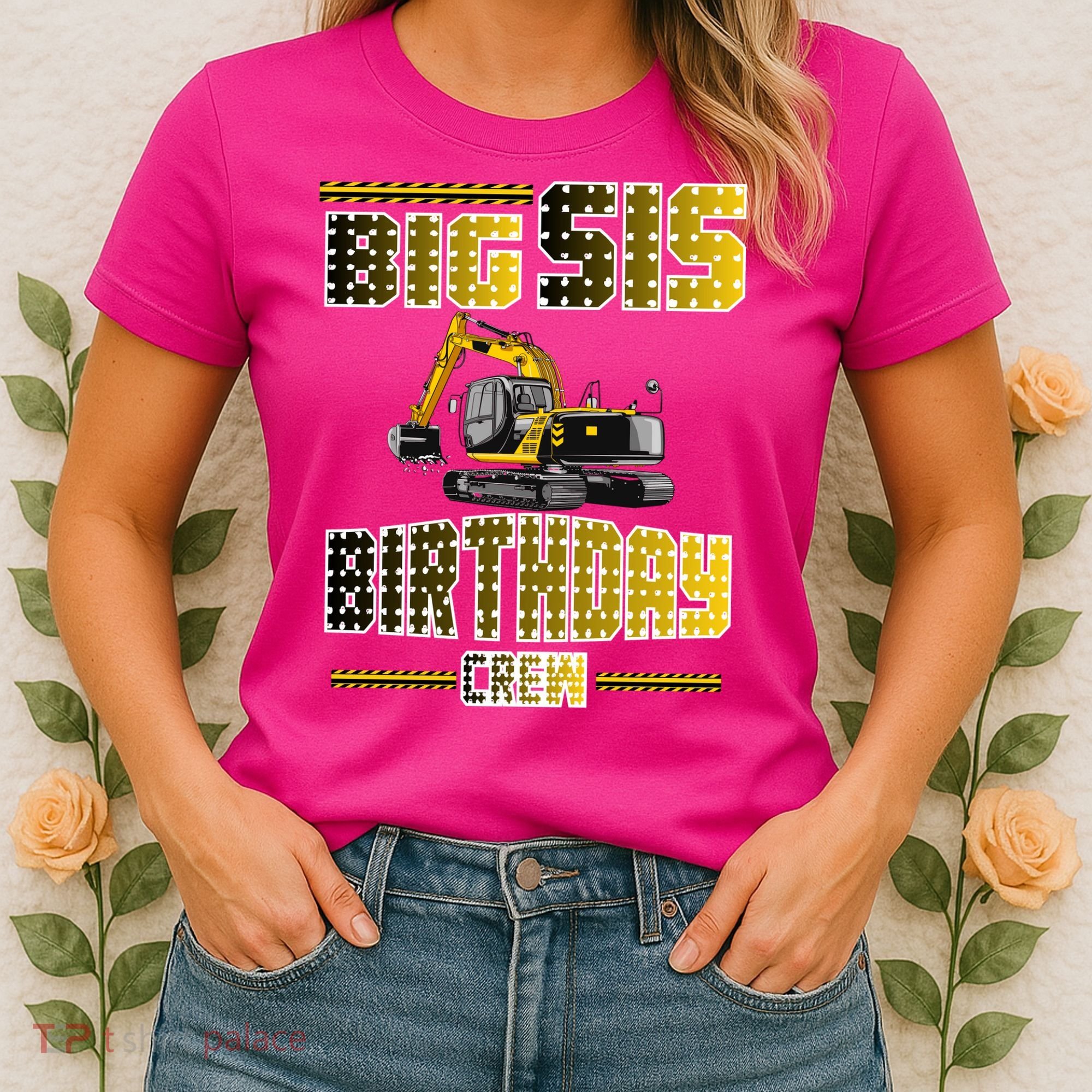 Big Sis Sister Birthday Crew Party Excavator Women's T-Shirt