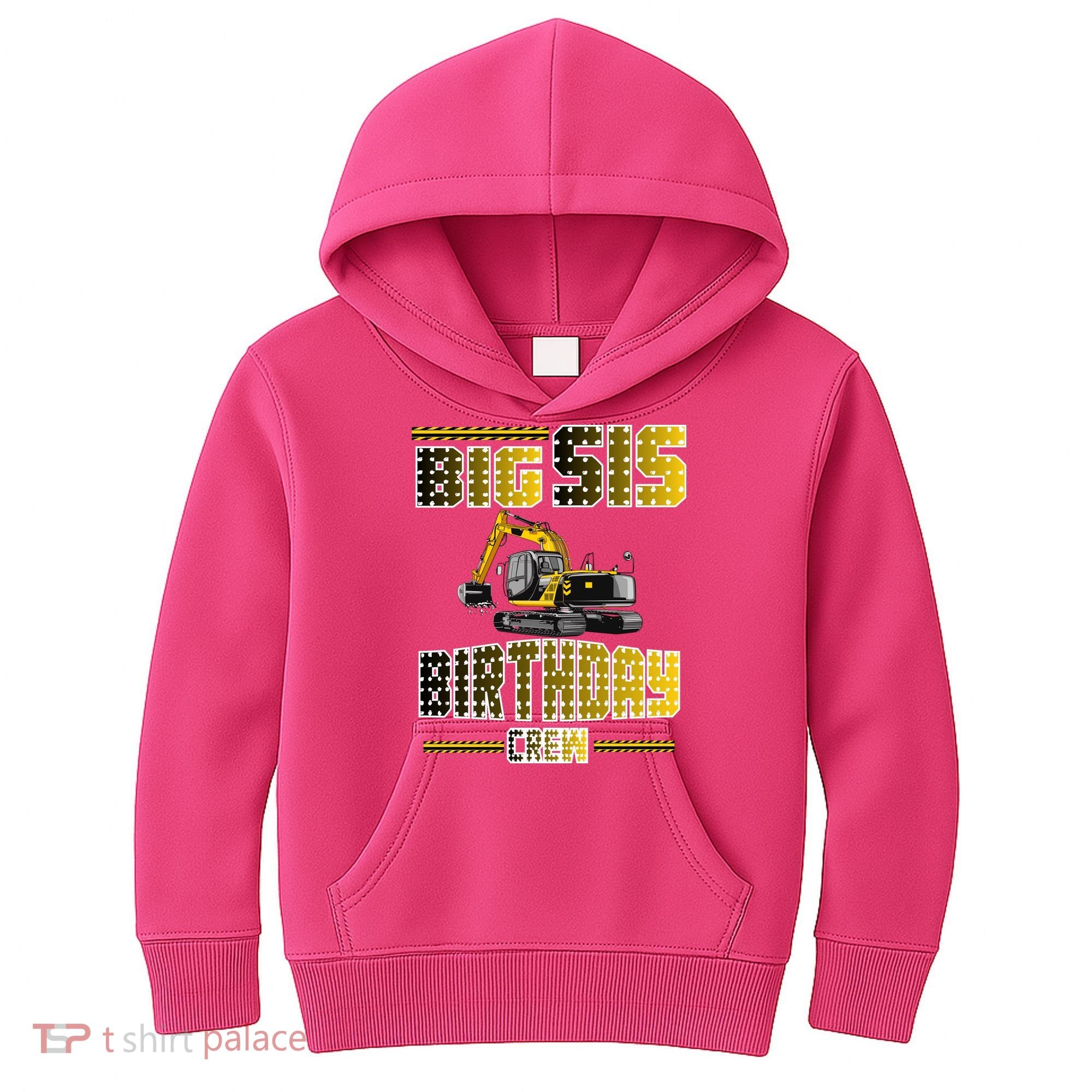 Big Sis Sister Birthday Crew Party Excavator Kids Hoodie