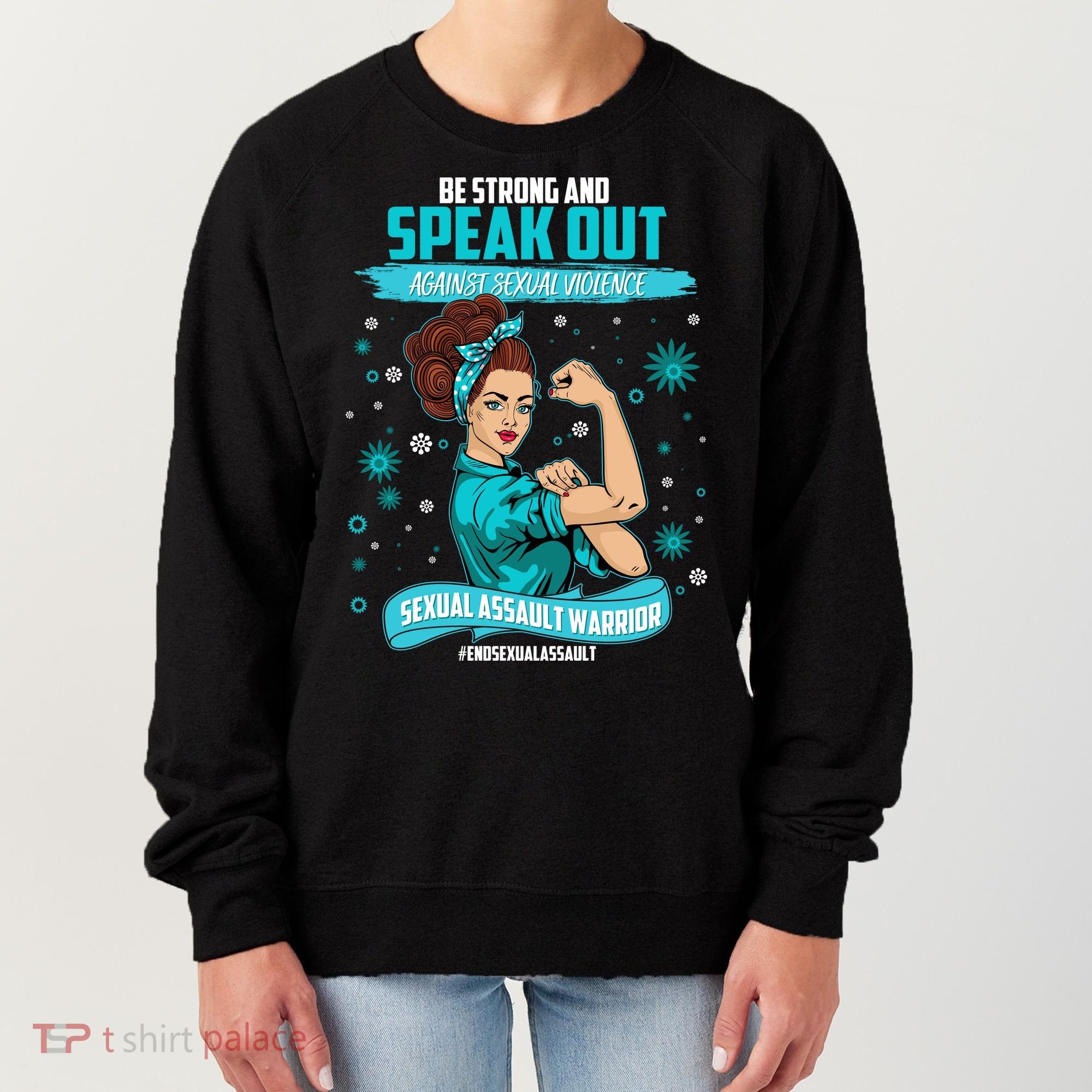 Be Strong Speak Out Against Sexual Violence Sexual Assault Warrior Women's Sweatshirt