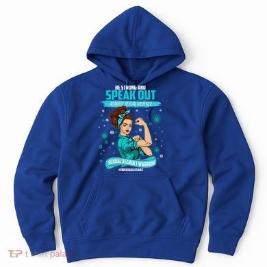 Be Strong Speak Out Against Sexual Violence Sexual Assault Warrior Hoodie