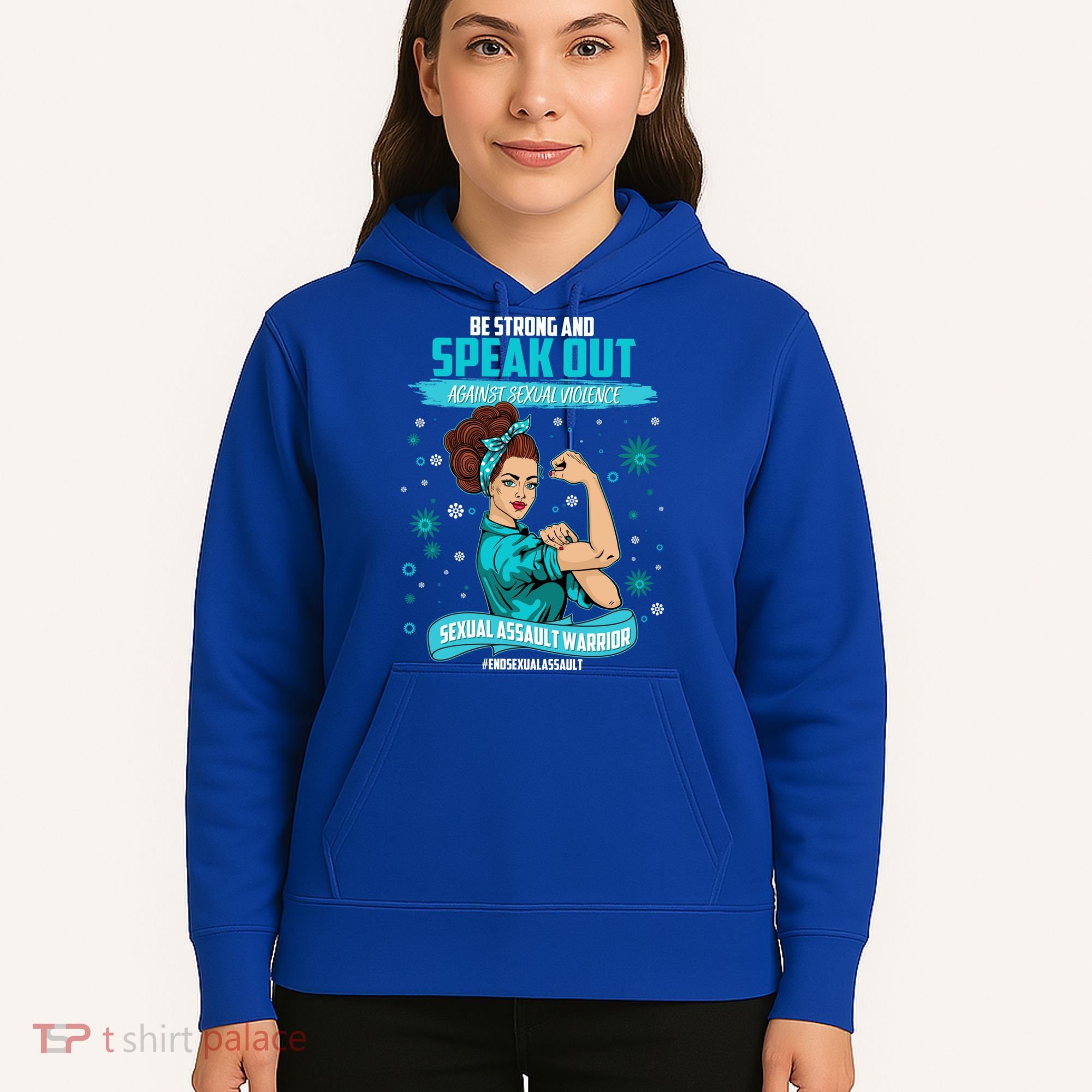 Be Strong Speak Out Against Sexual Violence Sexual Assault Warrior Hoodie
