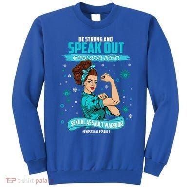 Be Strong Speak Out Against Sexual Violence Sexual Assault Warrior Sweatshirt