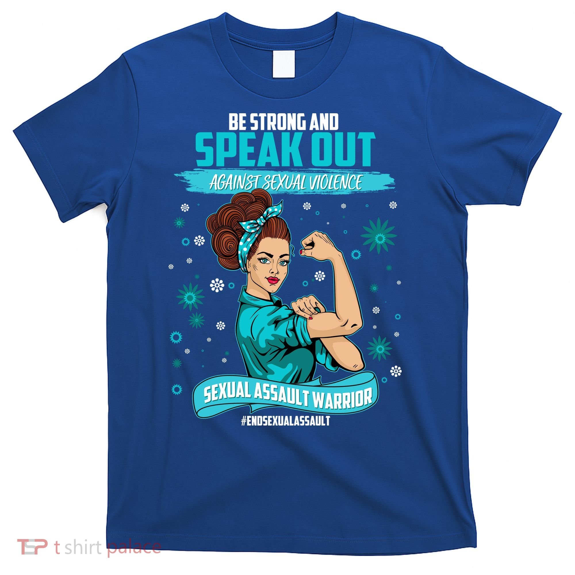 Be Strong Speak Out Against Sexual Violence Sexual Assault Warrior T-Shirt