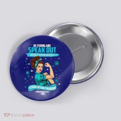 Be Strong Speak Out Against Sexual Violence Sexual Assault Warrior Button