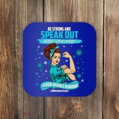 Be Strong Speak Out Against Sexual Violence Sexual Assault Warrior Coaster