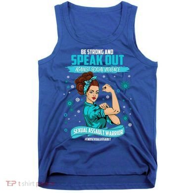 Be Strong Speak Out Against Sexual Violence Sexual Assault Warrior Tank Top