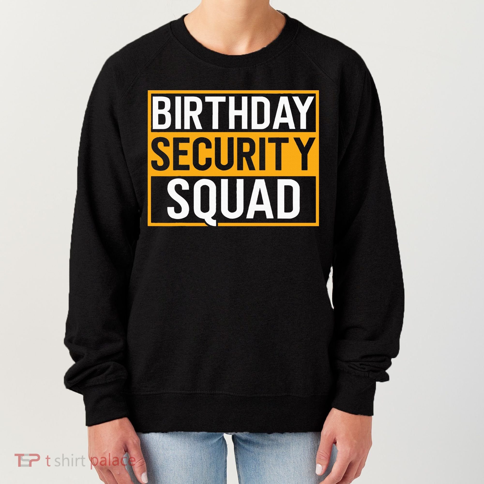 Birthday Security Squad Funny Family Party Best Ever Women's Sweatshirt