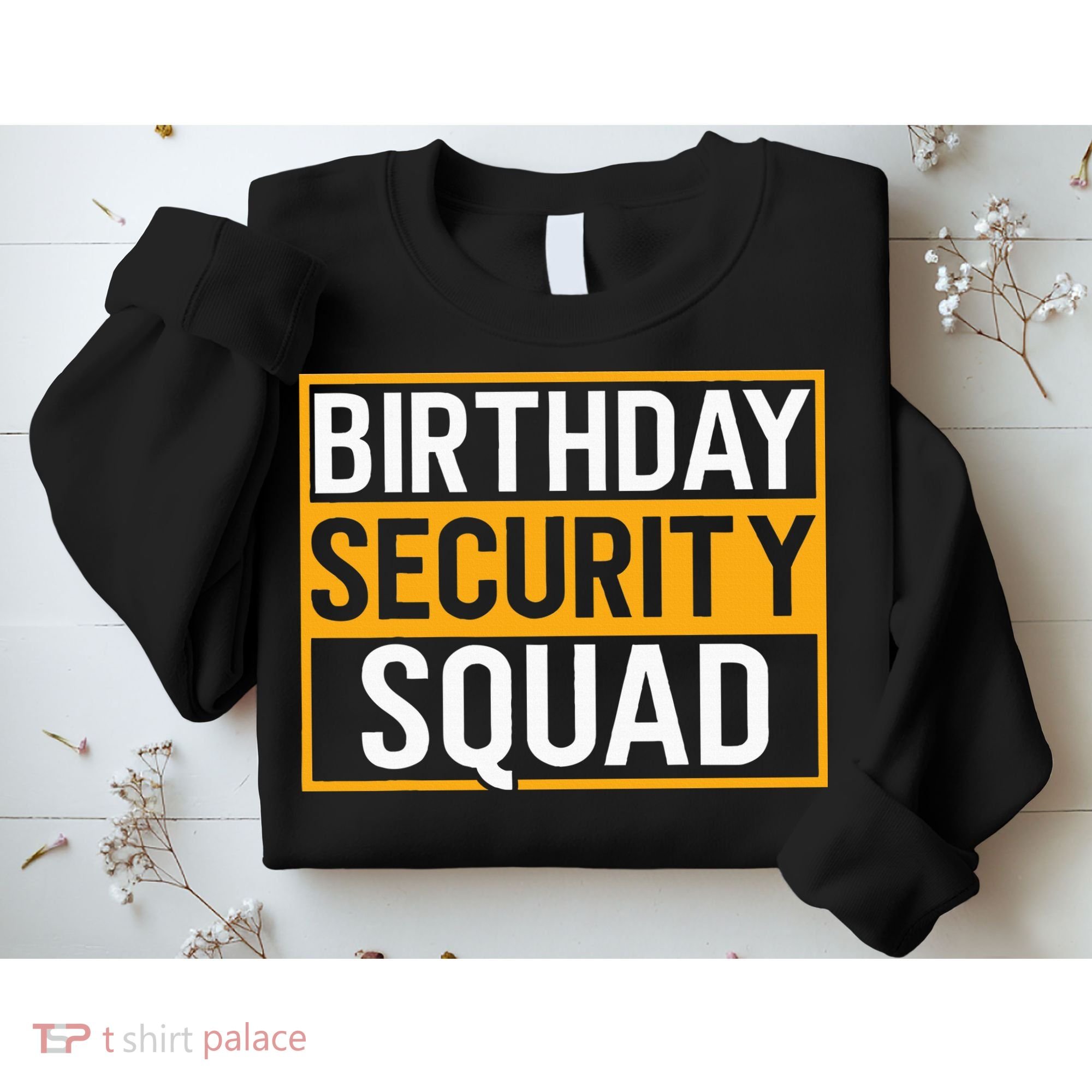Birthday Security Squad Funny Family Party Best Ever Sweatshirt