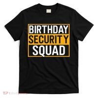 Birthday Security Squad Funny Family Party Best Ever T-Shirt thumb 0