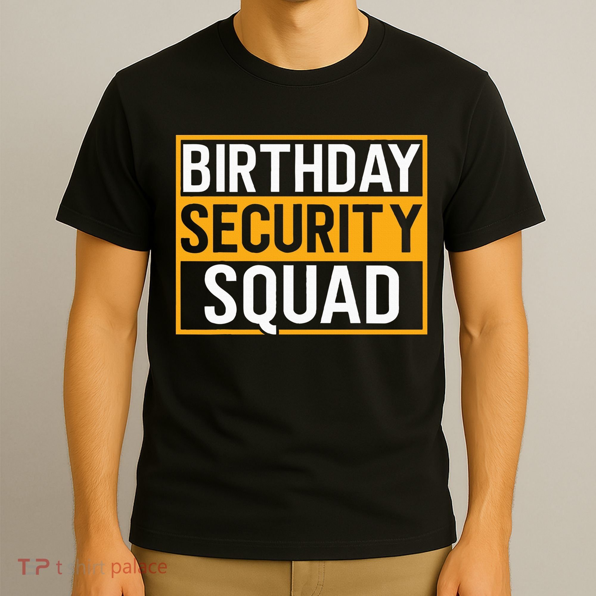 Birthday Security Squad Funny Family Party Best Ever T-Shirt