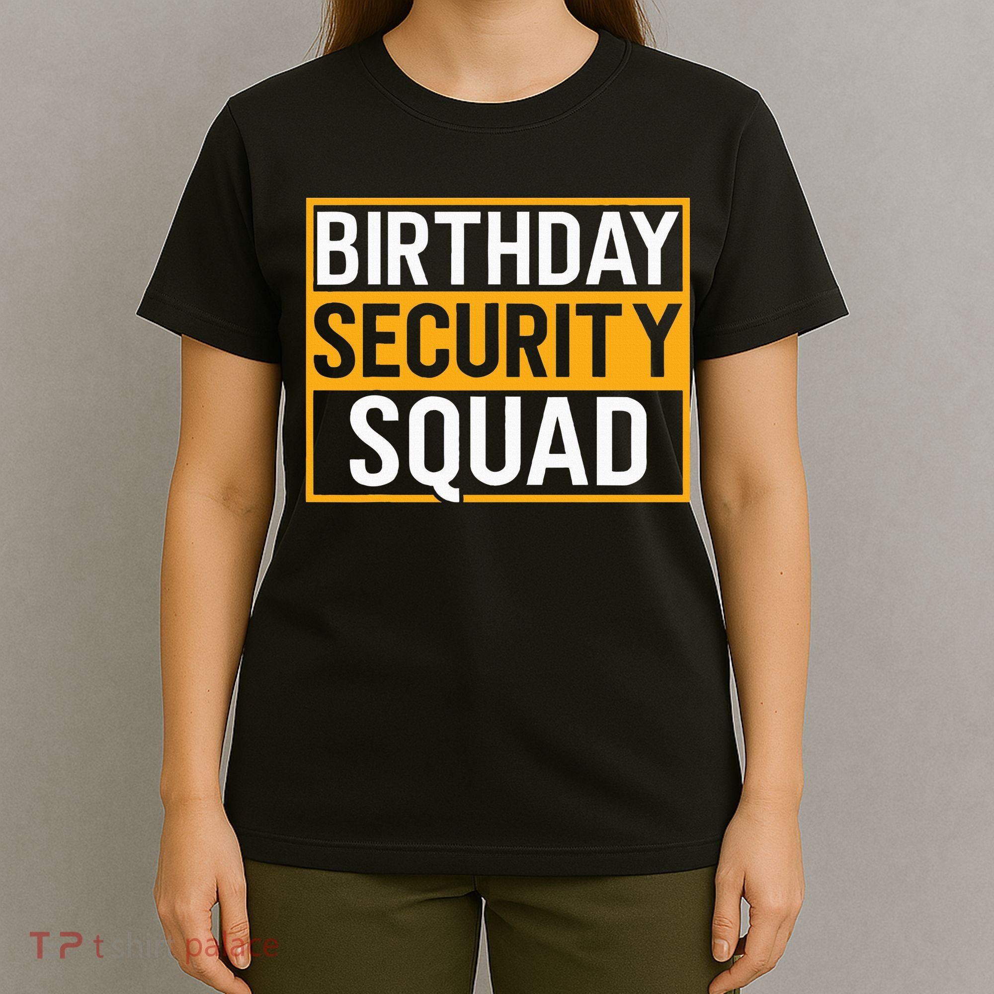 Birthday Security Squad Funny Family Party Best Ever T-Shirt