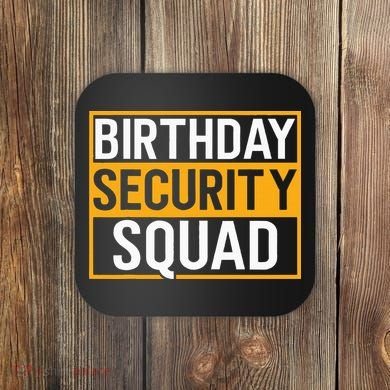 Birthday Security Squad Funny Family Party Best Ever Coaster