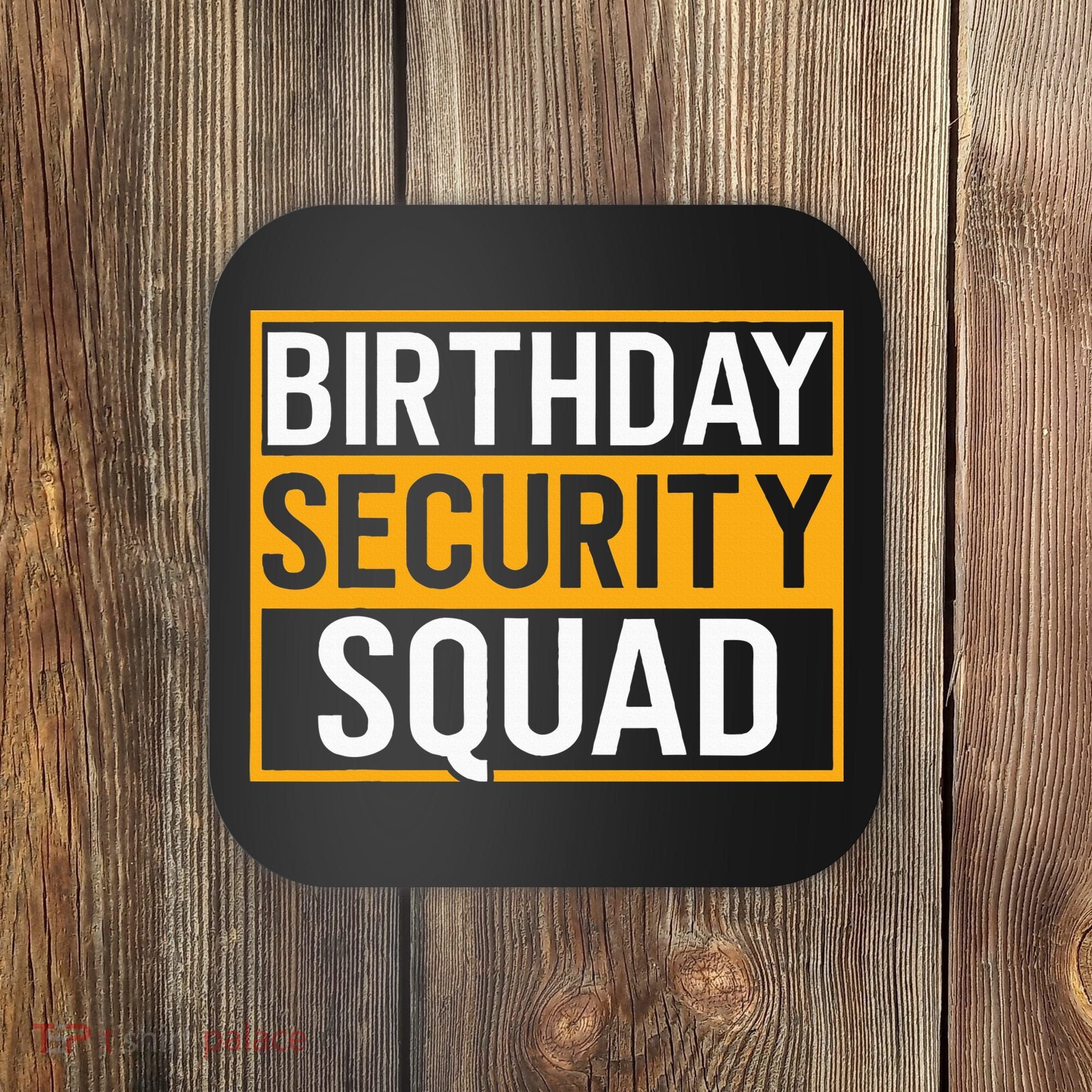 Birthday Security Squad Funny Family Party Best Ever Coaster