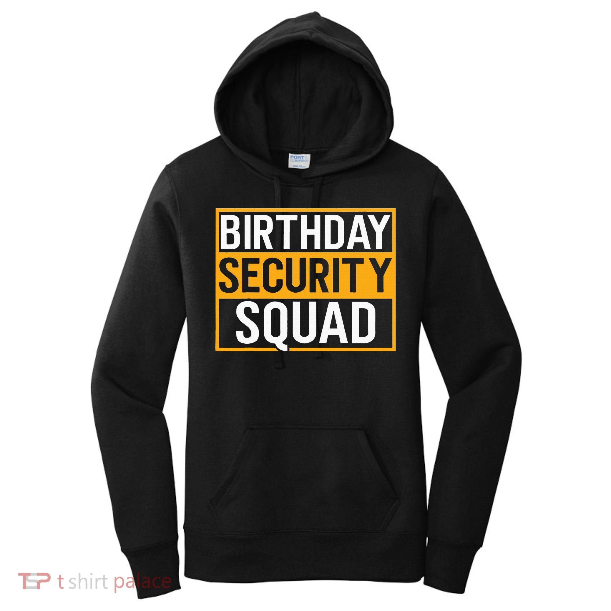 Birthday Security Squad Funny Family Party Best Ever Women's Hoodie