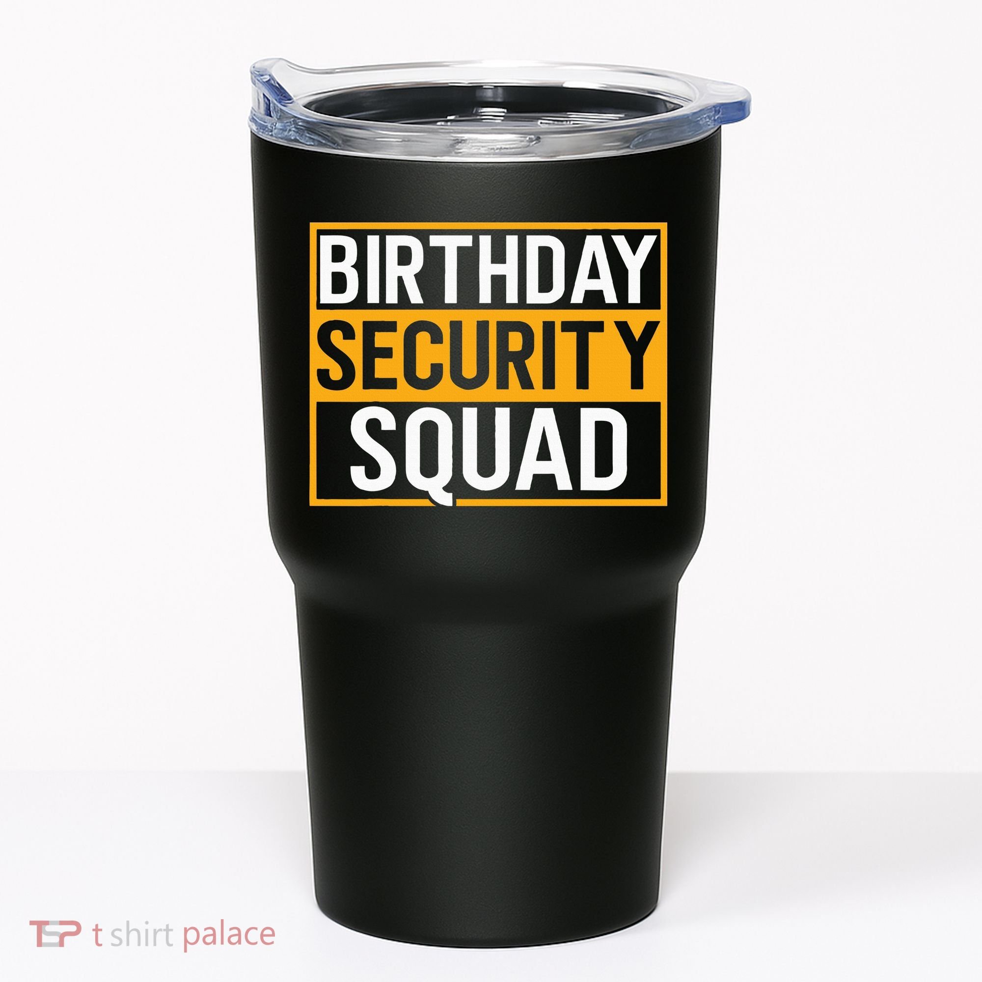 Birthday Security Squad Funny Family Party Best Ever Tumbler