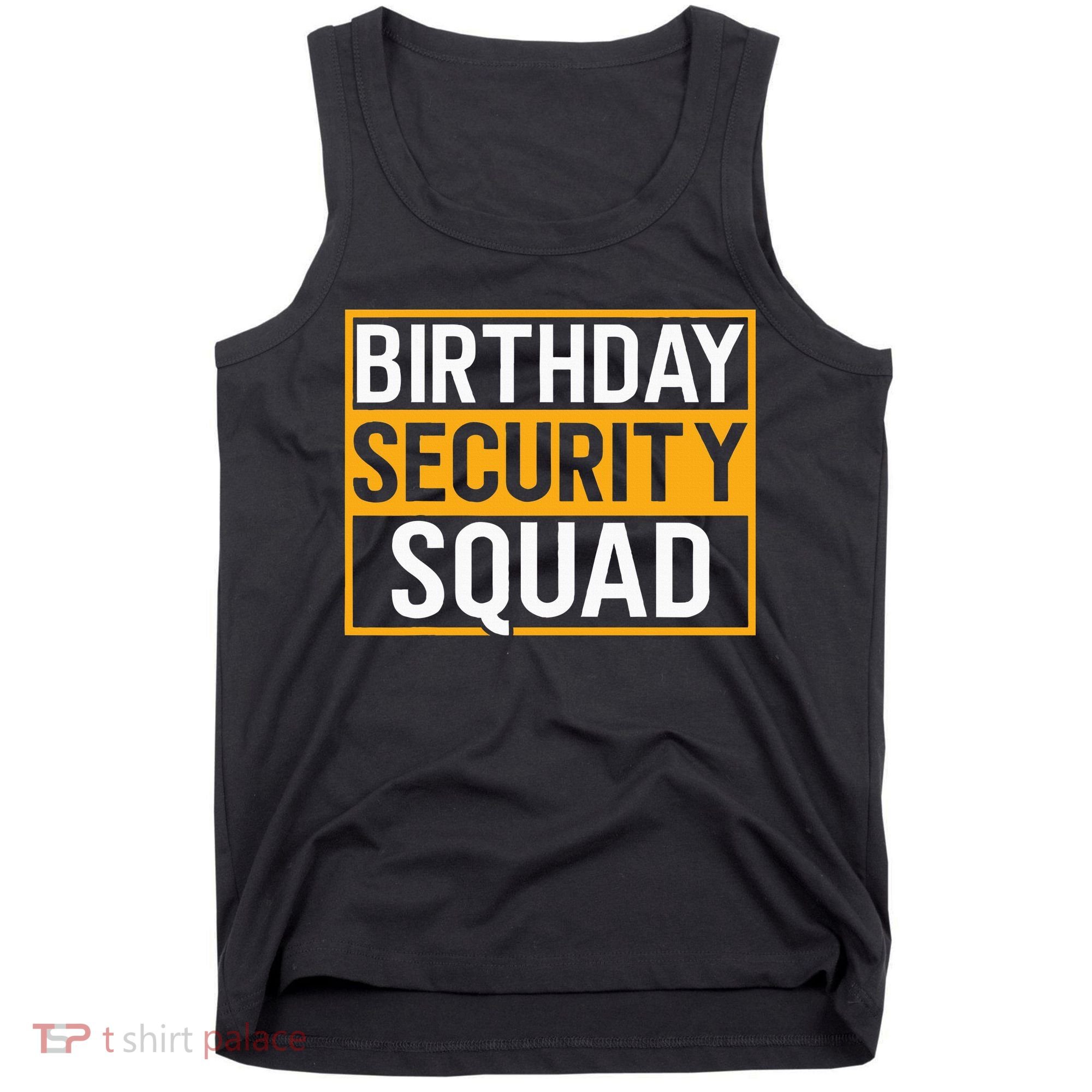 Birthday Security Squad Funny Family Party Best Ever Tank Top