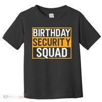 Birthday Security Squad Funny Family Party Best Ever Toddler T-Shirt thumb 0