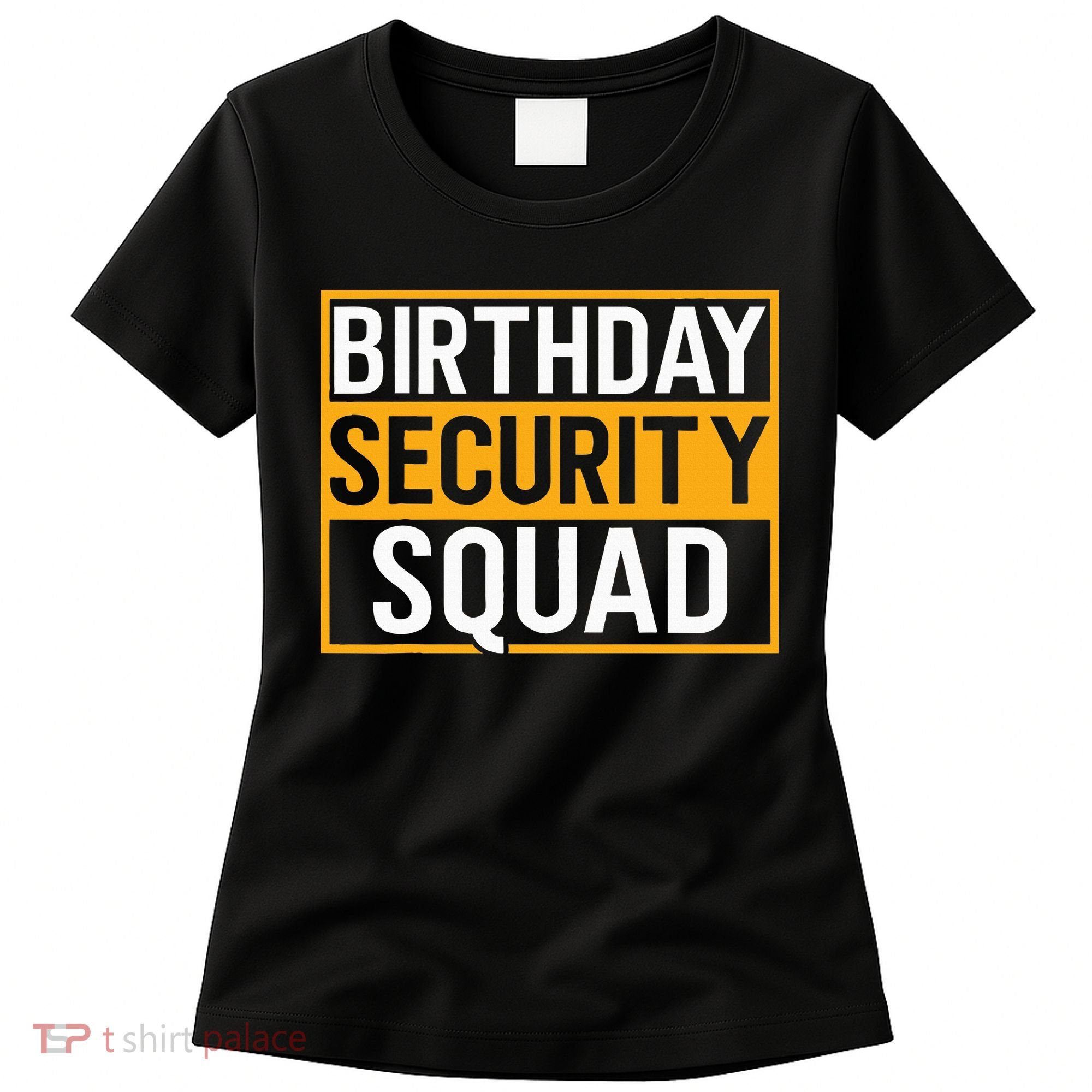 Birthday Security Squad Funny Family Party Best Ever Women's T-Shirt