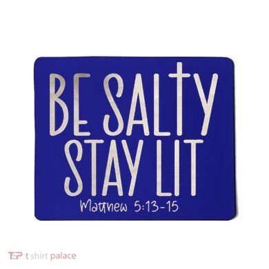 Be Salty Stay Lit Matthew 51316 Mousepad