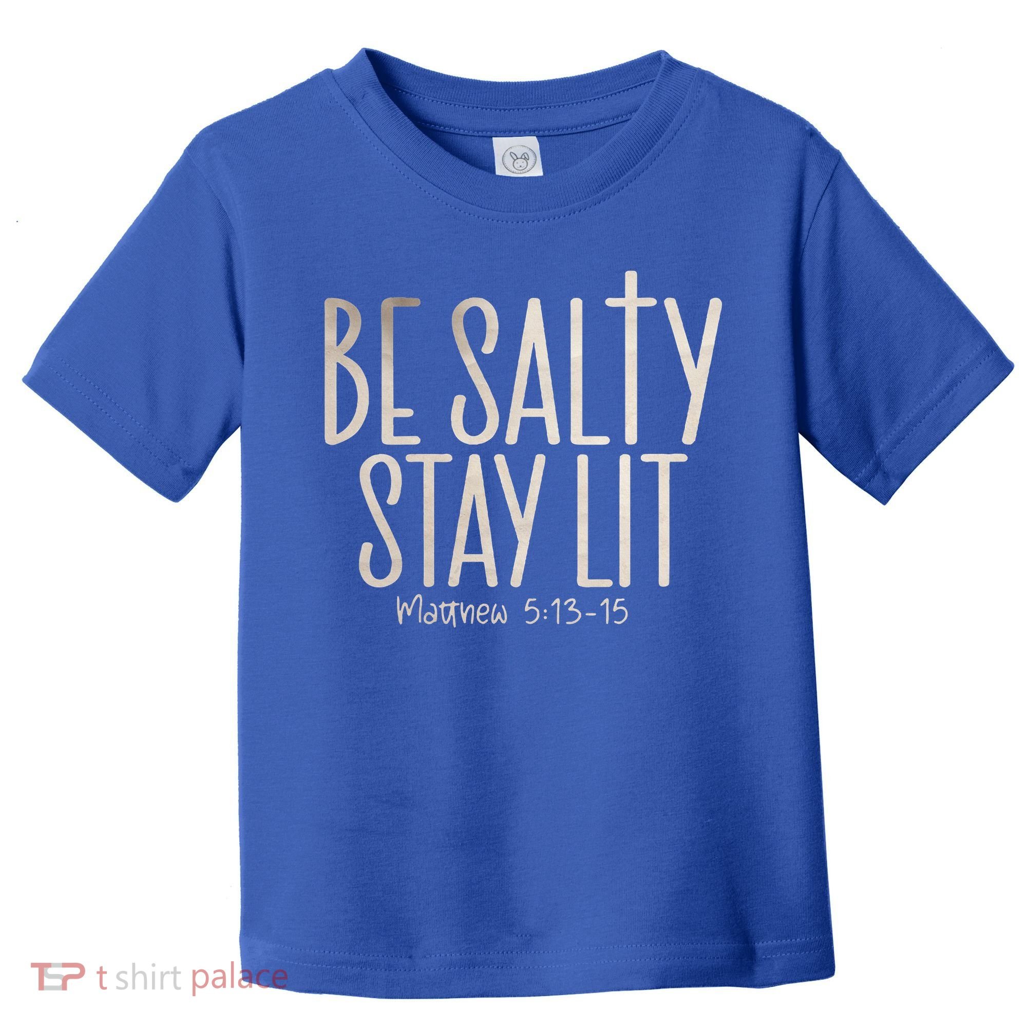Be Salty Stay Lit Matthew 51316 Toddler T-Shirt