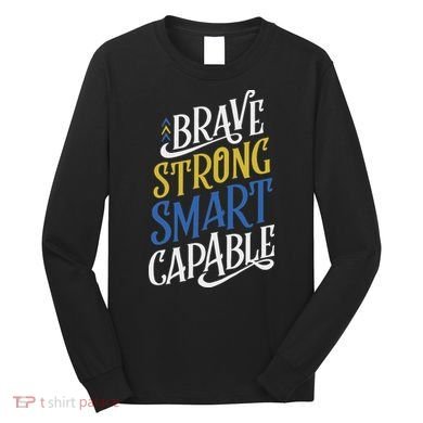 Brave Strong Smart Capable World Down Syndrome Day Awareness Long Sleeve Shirt