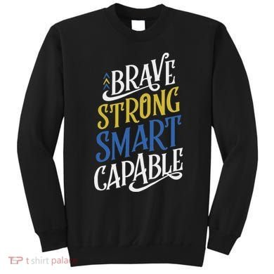 Brave Strong Smart Capable World Down Syndrome Day Awareness Sweatshirt