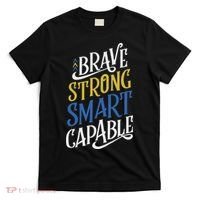 Brave Strong Smart Capable World Down Syndrome Day Awareness T-Shirt thumb 0