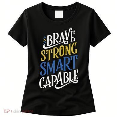 Brave Strong Smart Capable World Down Syndrome Day Awareness Women's T-Shirt
