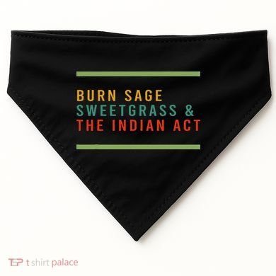 Burn Sage Sweetgrass & The Indian Act USA-Made Doggie Bandana