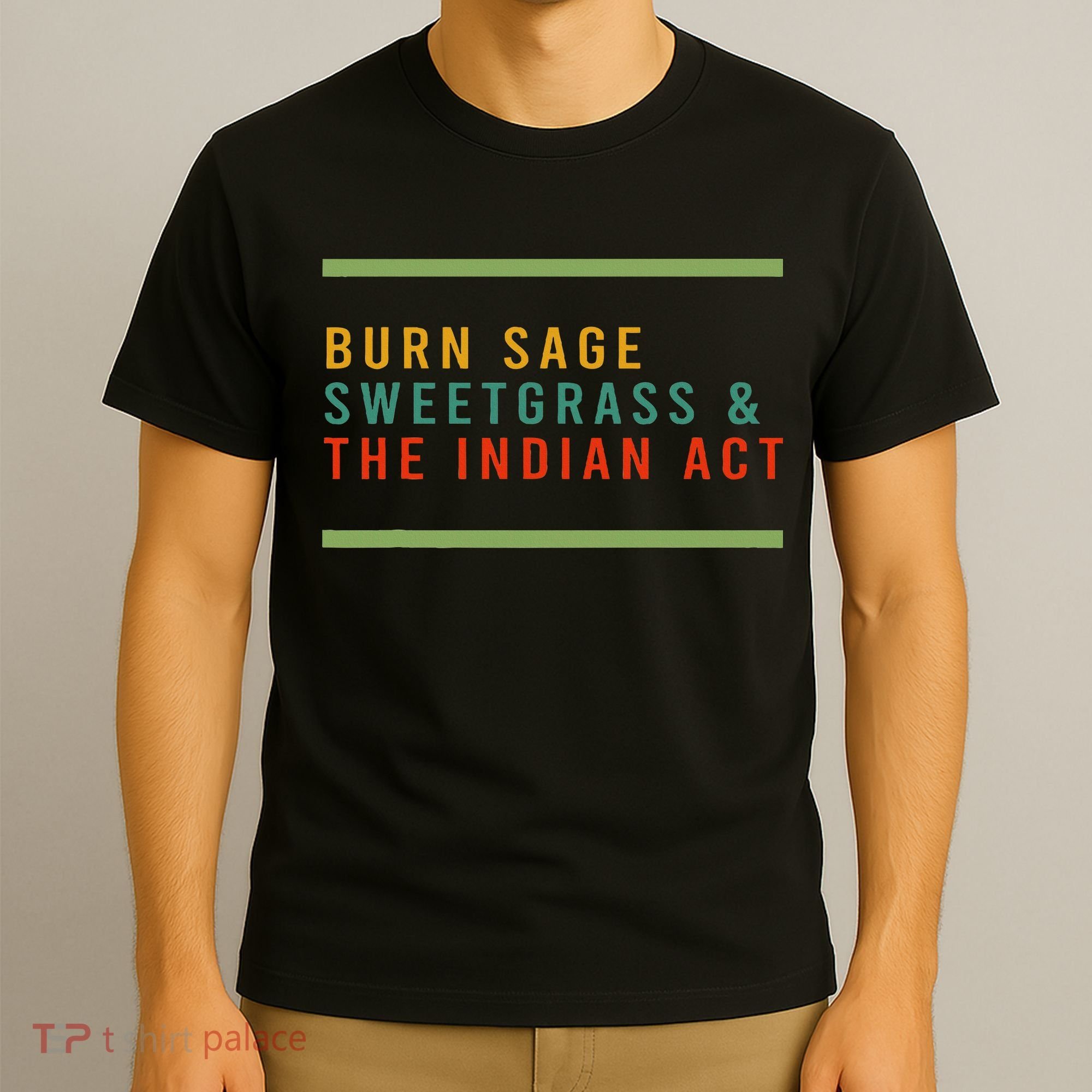 Burn Sage Sweetgrass & The Indian Act T-Shirt