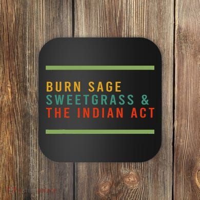 Burn Sage Sweetgrass & The Indian Act Coaster