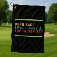 Burn Sage Sweetgrass & The Indian Act Golf Towel thumb 1