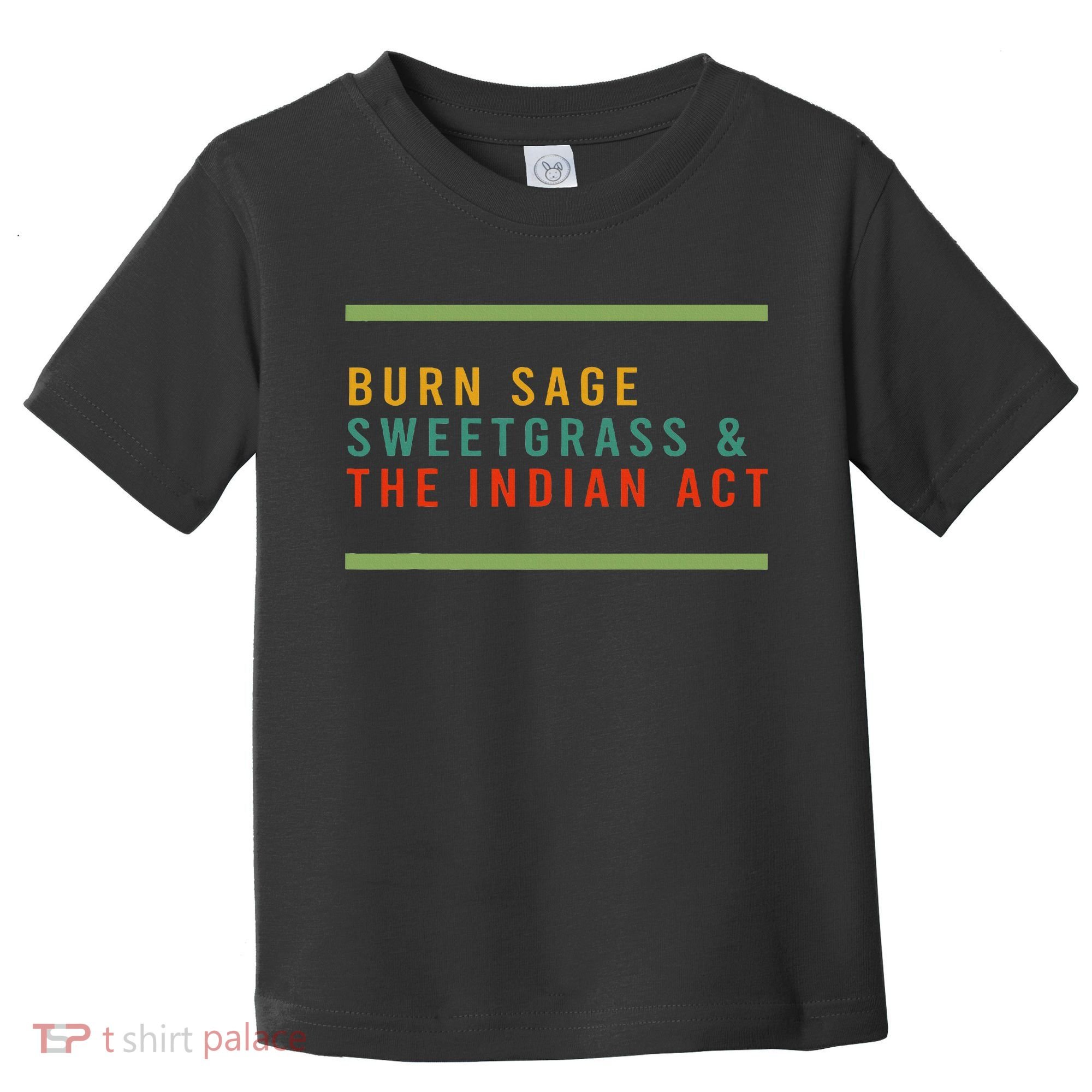 Burn Sage Sweetgrass & The Indian Act Toddler T-Shirt