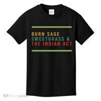Burn Sage Sweetgrass & The Indian Act Kids T-Shirt thumb 0