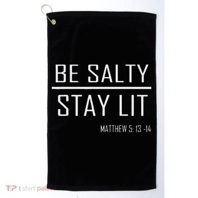 Be Salty Stay Lit Golf Towel