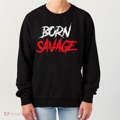 Born Savage Savage Women's Sweatshirt