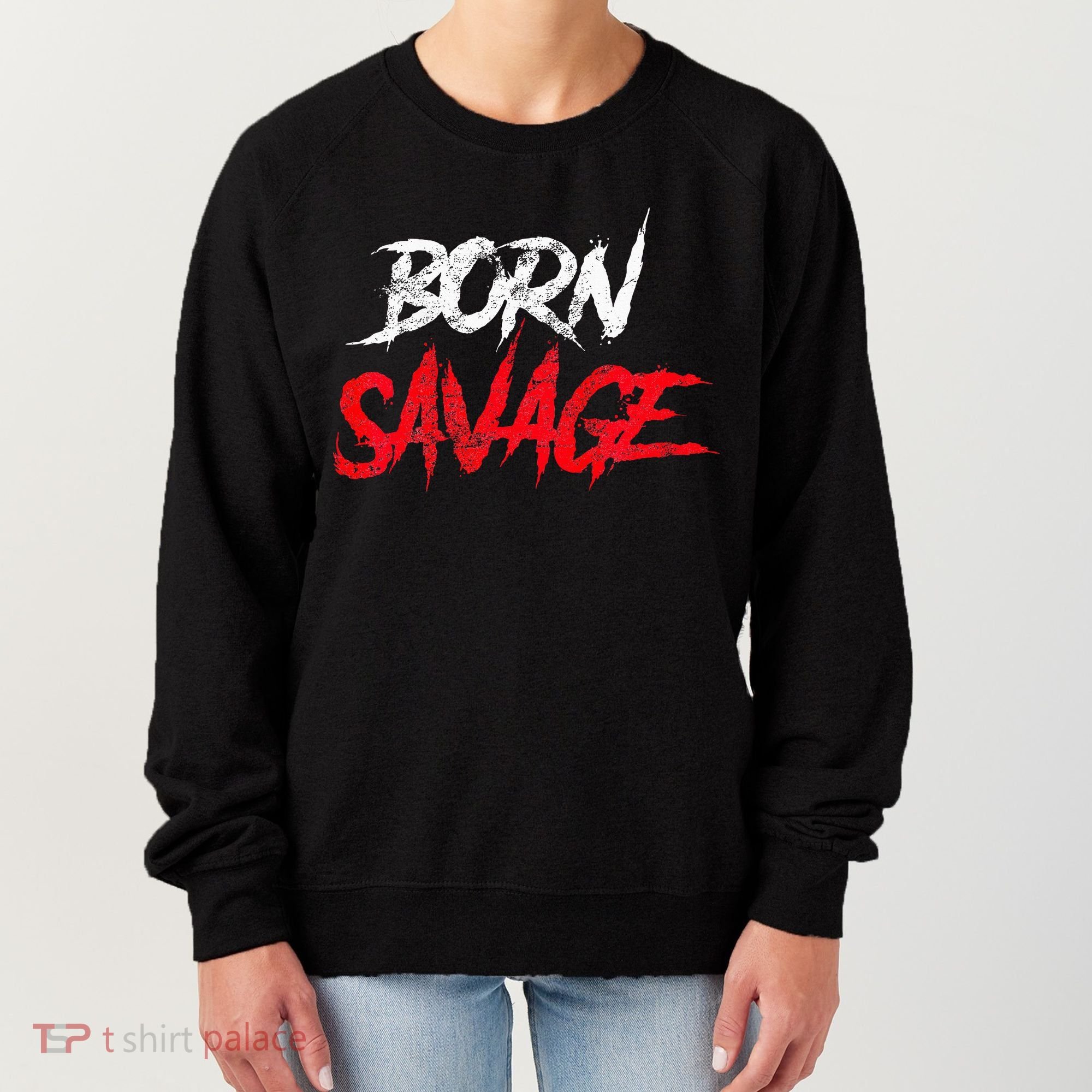 Born Savage Savage Women's Sweatshirt