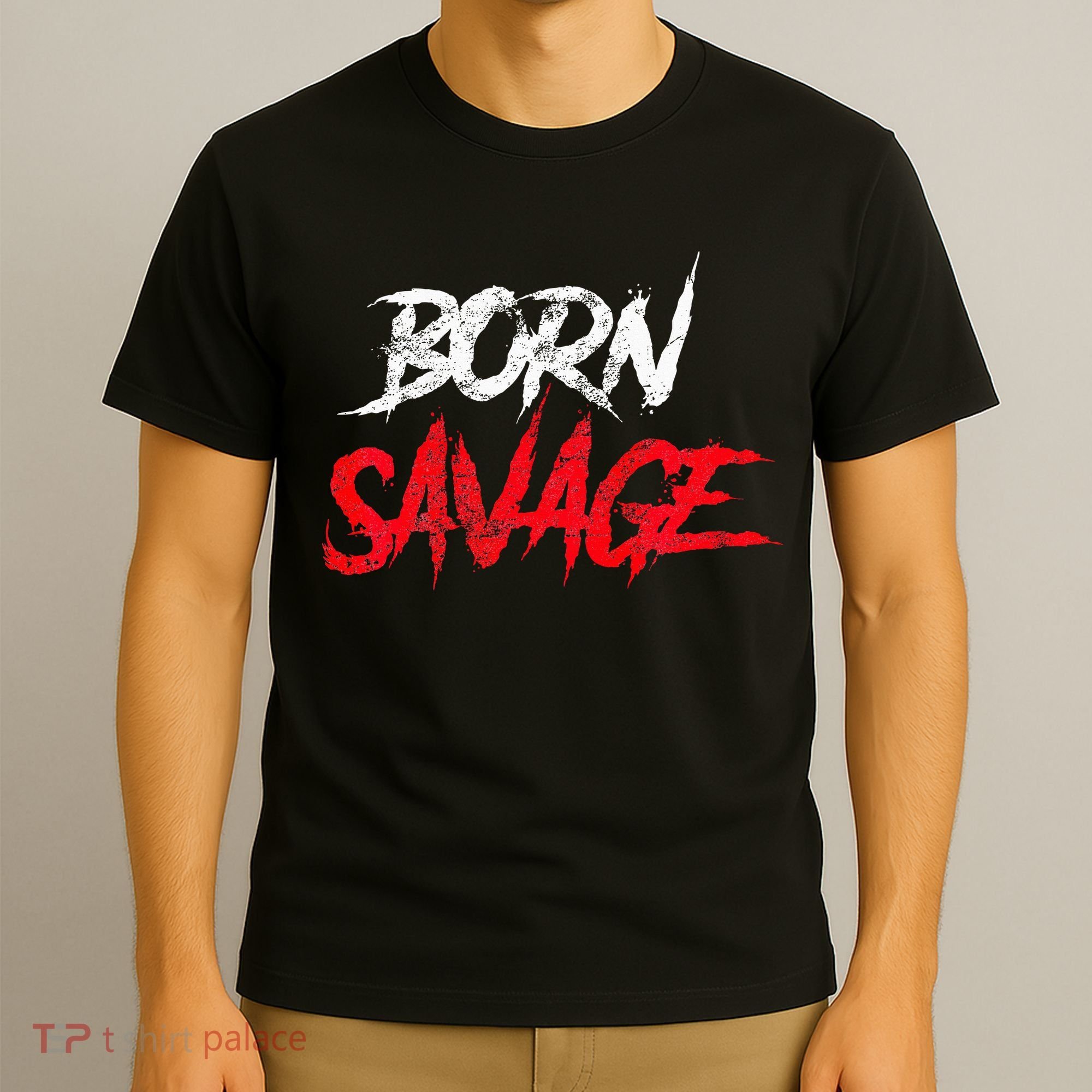 Born Savage Savage T-Shirt