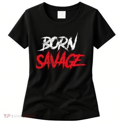 Born Savage Savage Women's T-Shirt