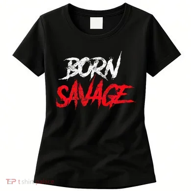 Born Savage Savage Women's T-Shirt