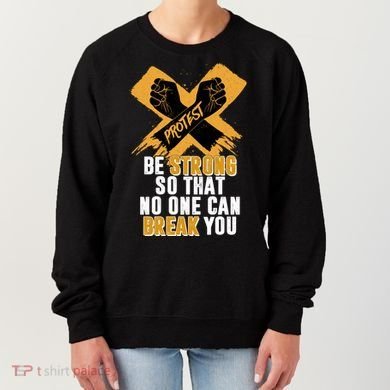 Be Strong So That No One Can Break You Women's Sweatshirt