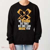 Be Strong So That No One Can Break You Women's Sweatshirt thumb 0