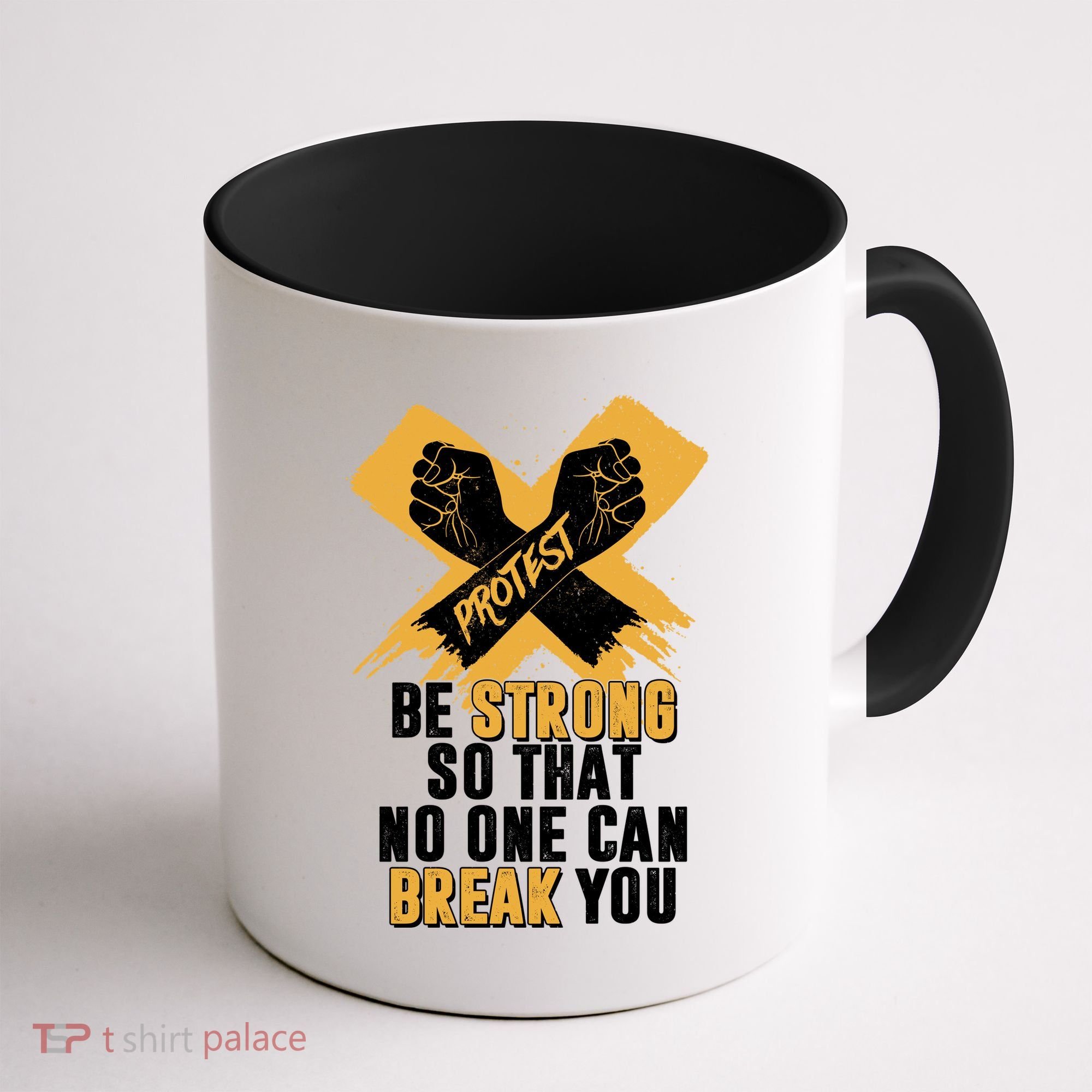 Be Strong So That No One Can Break You Coffee Mug