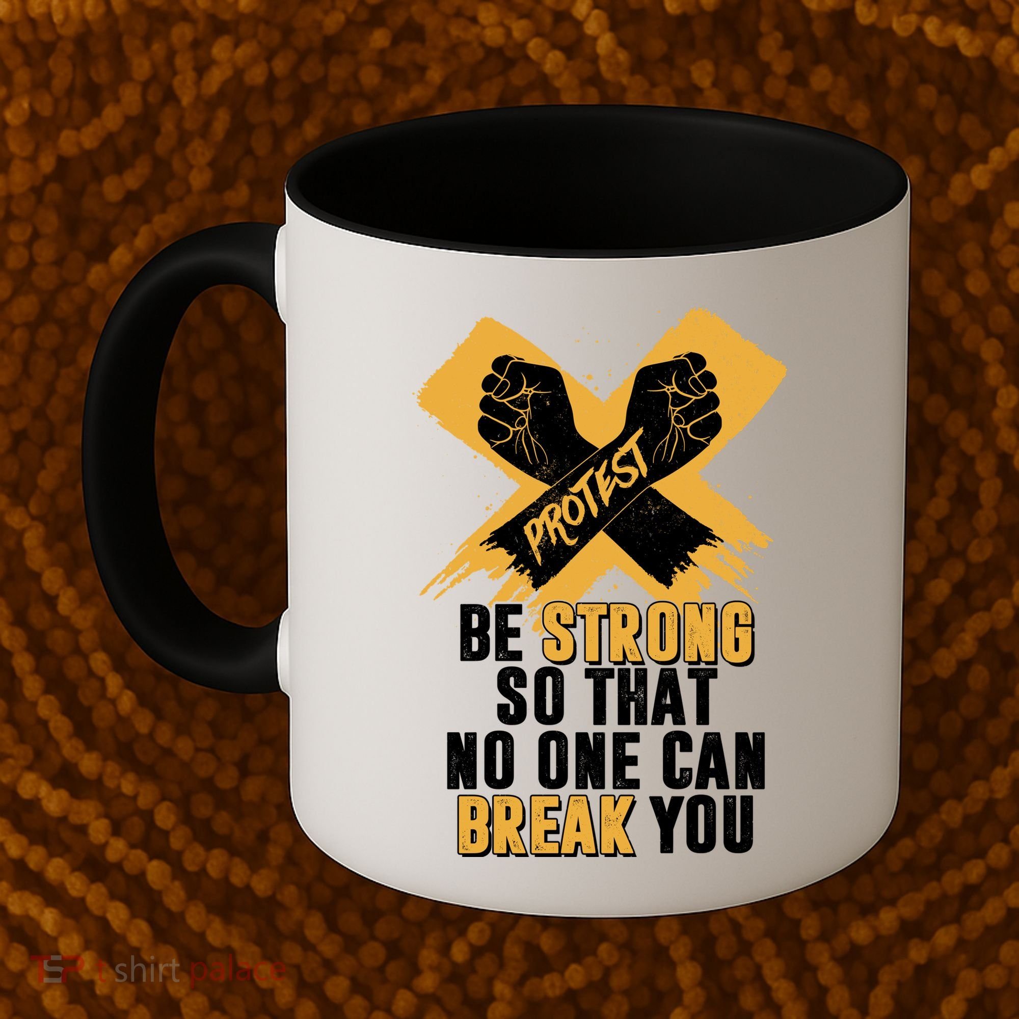 Be Strong So That No One Can Break You Coffee Mug