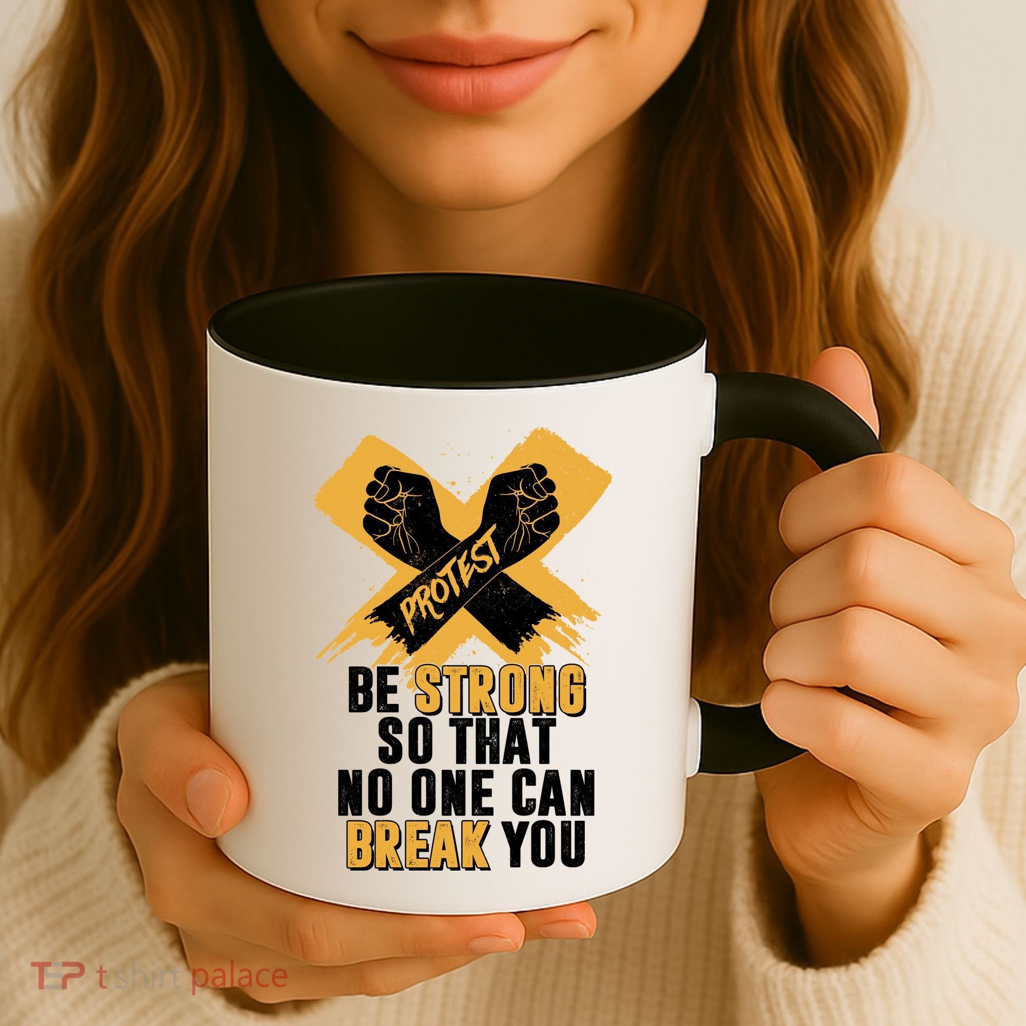 Be Strong So That No One Can Break You Coffee Mug