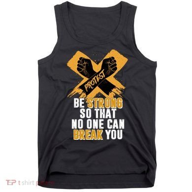 Be Strong So That No One Can Break You Tank Top