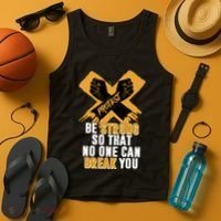 Be Strong So That No One Can Break You Tank Top thumb 4