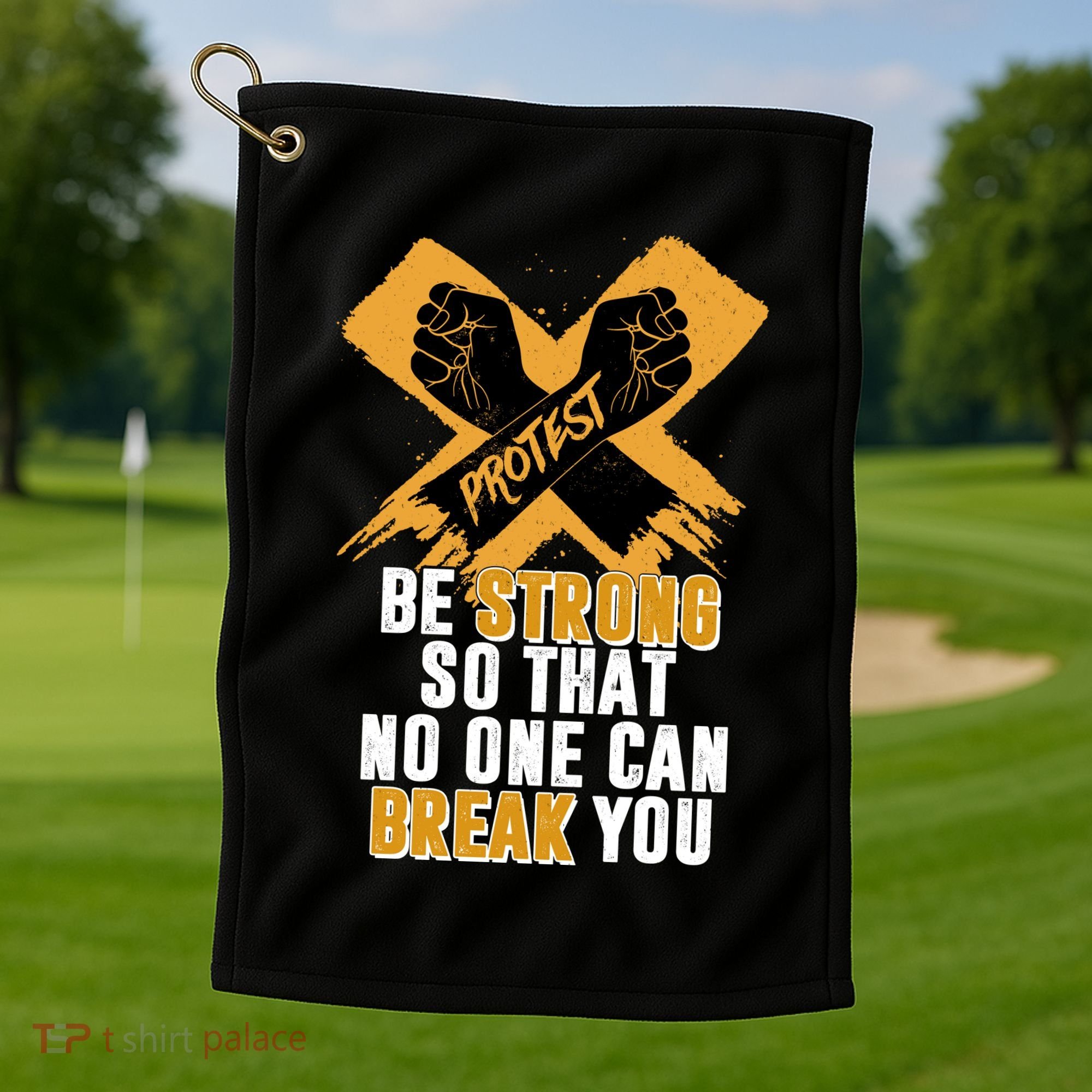 Be Strong So That No One Can Break You Golf Towel